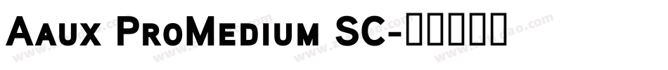 Aaux ProMedium SC字体转换